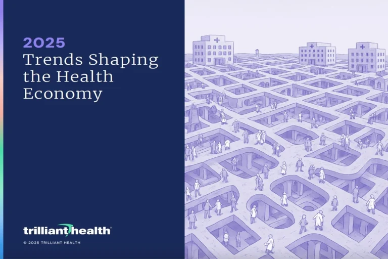 Trilliant Health Unveils 2025 Report on Six Forces Shaping the Health Economy